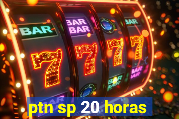 ptn sp 20 horas